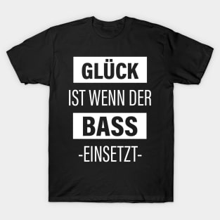 Glück Ist Wenn Der Bass Einsetzt T-Shirt